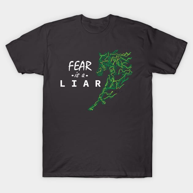 Fear is a Liar T-Shirt by LittlePearlDesigns